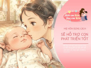 Nuôi con IQ EQ - Khi con ngoài 3 tuổi, hôn nhẹ lên đúng 3 vùng này, bé khỏe mạnh, thông minh và cũng dễ chăm