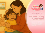 Nuôi con IQ EQ - Hoàn cảnh gia đình không quyết định EQ của trẻ, quan trọng là bố mẹ làm 3 điều này khi con nổi giận