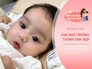 Em bé mới chào đời 4 bộ phận cơ thể này xấu xí, nhưng "lớn lên sẽ trổ nét" xinh đẹp