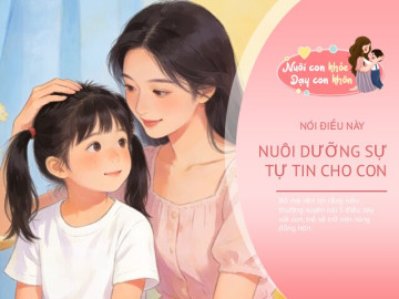 5 điều bố mẹ nói hôm nay trở thành “điểm tựa” cho cuộc sống của con về sau