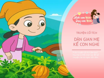 4 câu chuyện cổ tích dân gian được truyền tai nhiều nhất, mẹ hãy kể bé nghe