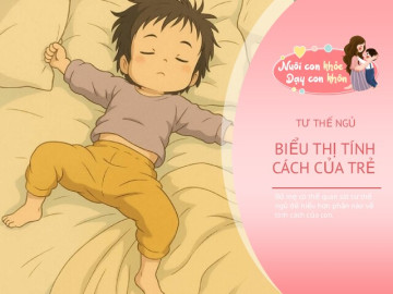 Nhìn con ngủ đoán tính cách, 4 kiểu ngủ tiết lộ điều bố mẹ ít ngờ tới