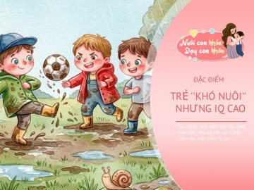 Trẻ “khó nuôi” thường khiến bố mẹ đau đầu, nhưng 2 đặc điểm này hé lộ con có IQ cao