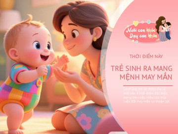 Em bé sinh vào thời điểm này có số mệnh may mắn, lớn lên làm gì cũng thuận lợi