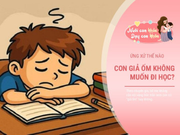 Trẻ giả ốm để trốn học, cách bố mẹ phản ứng ảnh hưởng tương lai con học giỏi hay học kém
