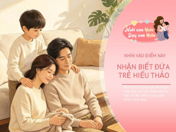 Con lớn lên hiếu thảo không nằm ở việc “ngoan” hay “giỏi”, mà ở 3 điều này