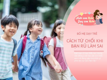 Con bị bạn rủ làm chuyện sai, chuyên gia mách bố mẹ cách dạy trẻ từ chối mà vẫn không sợ "bạn không cho chơi cùng"