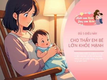 Có ba điều kiện lý tưởng cho sự ra đời của trẻ, đủ cả ba là đứa trẻ được trời ban phước, lớn lên khỏe mạnh
