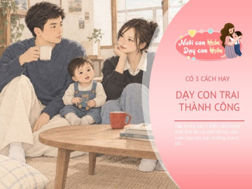 Muốn con trai lớn lên giỏi giang và thành công, bố mẹ tập trung vào 3 điều này ngay từ thời thơ ấu
