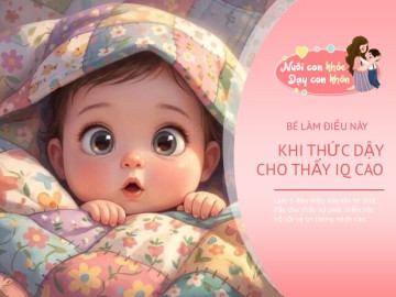 Bé thích làm 5 điều này khi thức dậy là dấu hiệu IQ cao, ngoan ngoãn và dễ chăm