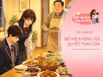 Dù bố mẹ có thích can thiệp đến mấy cũng đừng quyết định thay con trong 3 điều này