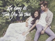 Eva Yêu - Hãy yêu em với muôn nghìn cách, đừng để tình yêu lỗi thời làm chia tách hai ta