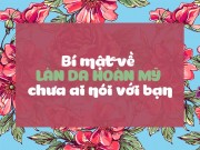 Làm đẹp - Bí mật về làn da hoàn mỹ mà chưa ai nói với bạn