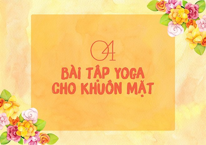 Tập yoga cho khuôn mặt - nghe thì lạ nhưng lại dễ không tưởng luôn! - 1