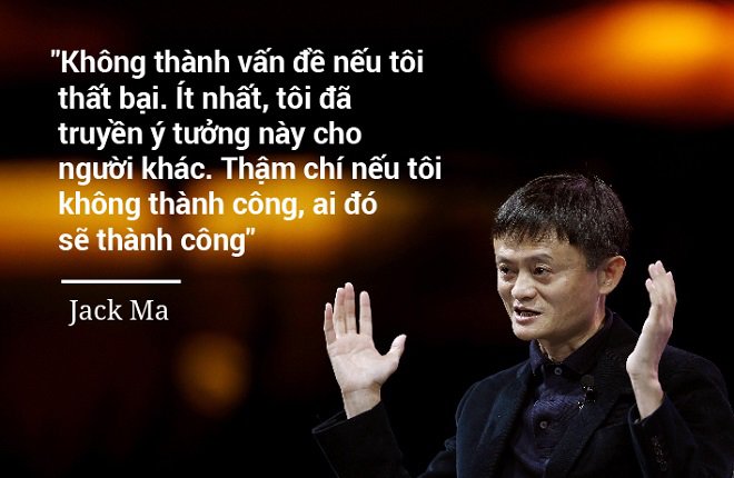 Tỉ phú Jack Ma đến Việt Nam: Sự “điên rồ” thể hiện qua 12 câu nói - 7