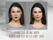 Làm đẹp - Đây đích thị là những lỗi trang điểm khiến bạn già đi cả chục tuổi!