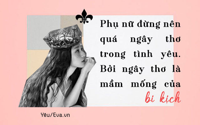 Phụ nữ khi yêu hãy là một bà hoàng, tự mình làm chủ trong tình yêu - 3
