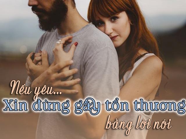 Nếu yêu xin đừng làm tổn thương nhau bằng lời nói cay đắng