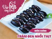 Clip Eva - Cách làm trám đen nhồi thịt hấp thơm bùi, nóng hổi đón gió mùa về