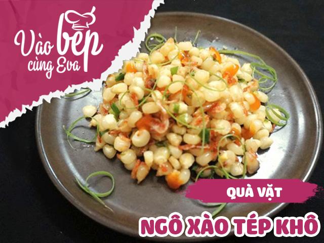 Làm bắp xào tép nóng hổi, giòn ngon thơm nức ăn chơi chiều se lạnh