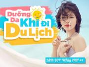 Làm đẹp - Sợ da xấu sau chuyến du lịch cuối năm: Đây là bước dưỡng da mà bạn không thể bỏ qua!