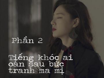 Tiếng khóc ai oán sau bức tranh ma mị (Phần 2)