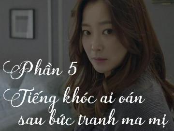 Tiếng khóc ai oán sau bức tranh ma mị (Phần 5)
