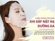 Làm đẹp - Trời hanh, mặt khô, đây là 5 điều bạn phải tuân thủ khi dưỡng da với mặt nạ