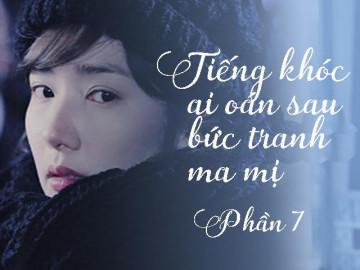 Tiếng khóc ai oán sau bức tranh ma mị (Phần 7)