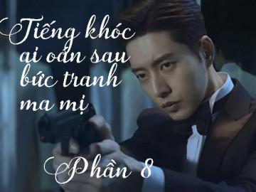 Tiếng khóc ai oán sau bức tranh ma mị (Phần 8)