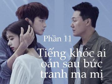 Tiếng khóc ai oán sau bức tranh ma mị (Phần 11)