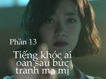 Tiếng khóc ai oán sau bức tranh ma mị (Phần 13)