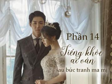 Tiếng khóc ai oán sau bức tranh ma mị (Phần 14)
