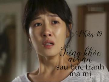 Tiếng khóc ai oán sau bức tranh ma mị (Phần 19)