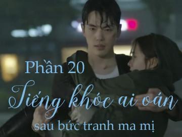 Tiếng khóc ai oán sau bức tranh ma mị (Phần 20)
