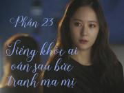 Tiếng khóc ai oán sau bức tranh ma mị (Phần 23)