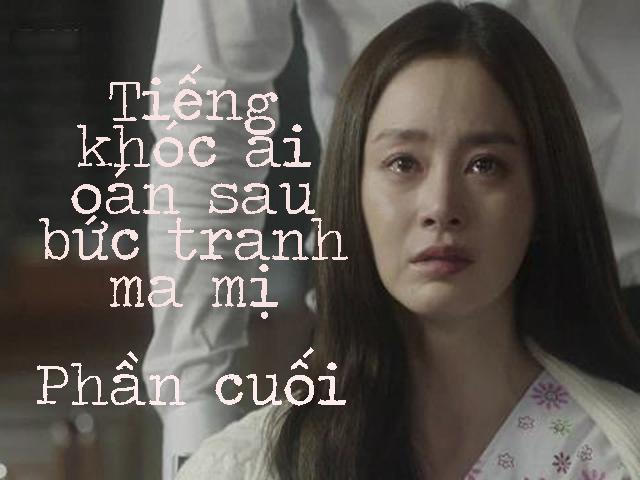 Tiếng khóc ai oán sau bức tranh ma mị (Phần cuối)
