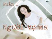 Eva Yêu - Người vợ ma (Phần 1)