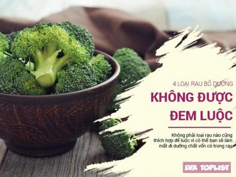 Chế biến kiểu gì cũng được nhưng chớ đem đi luộc những loại rau này kẻo mất hết dưỡng chất