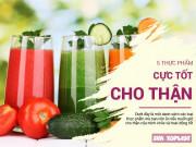 Sức khỏe - Những loại thực phẩm là thần dược cho thận, ăn càng nhiều thận càng khỏe