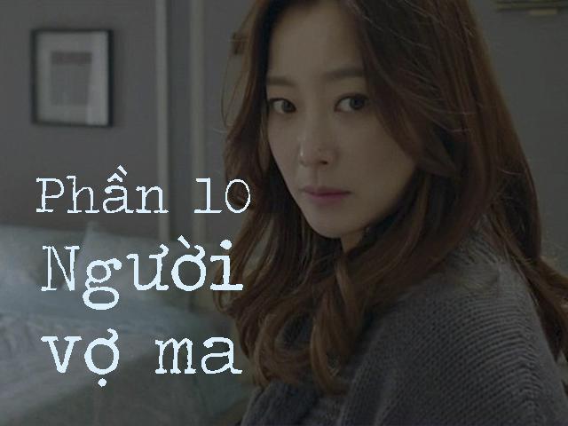 Người vợ ma (Phần 10)
