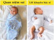 Sức khỏe - 10 quan niệm chăm trẻ, chị em “đua nhau” làm mà không biết có thể hại tính mạng con