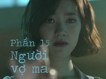 Người vợ ma (Phần 15)