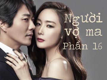 Người vợ ma (Phần 16)