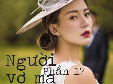 Người vợ ma (Phần 17)