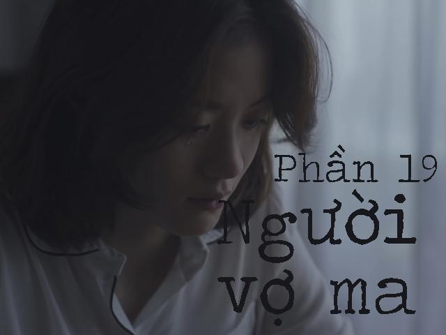 Người vợ ma (Phần 19)