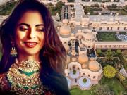 Giải trí - Ngôi sao 24/7: Có bố là người giàu nhất Châu Á, đám cưới cô gái này mới khủng như vậy