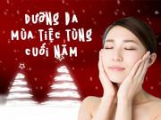Đẹp - Giáng Sinh vui mấy cũng không quên nhiệm vụ này, nếu không làn da của bạn sẽ thê thảm lắm