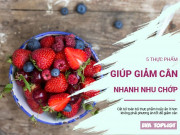 Làm đẹp - 5 thực phẩm giúp đốt tan mỡ, giảm cân nhanh chóng