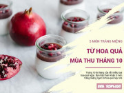 Bếp Eva - Tuyển tập 5 món tráng miệng nấu từ 5 loại quả mùa Thu tháng 10